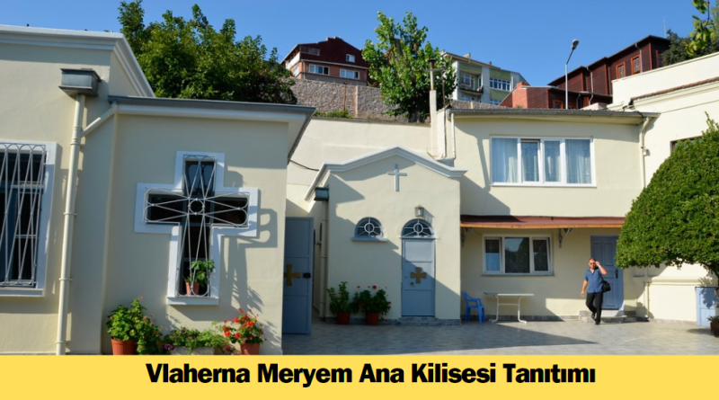 vlaherna-meryem-ana-kilisesi-tanitimi