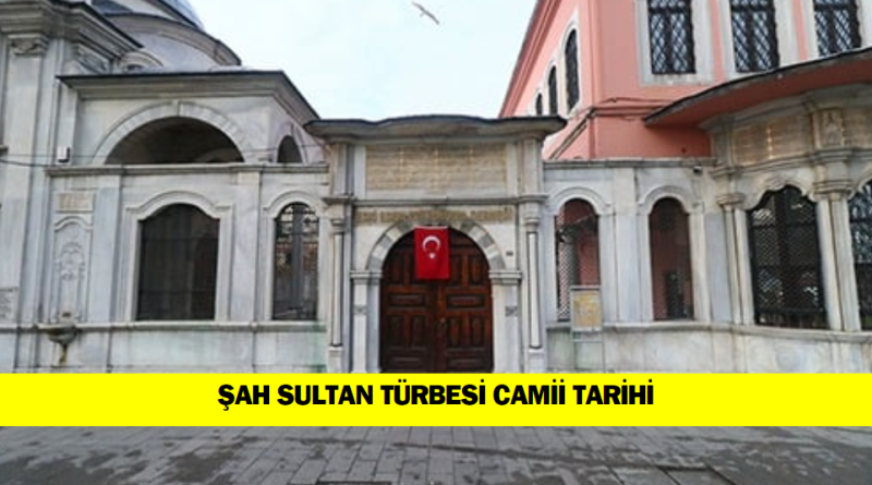 sah-sultan-turbesi-hikayesi-ve-tarihi