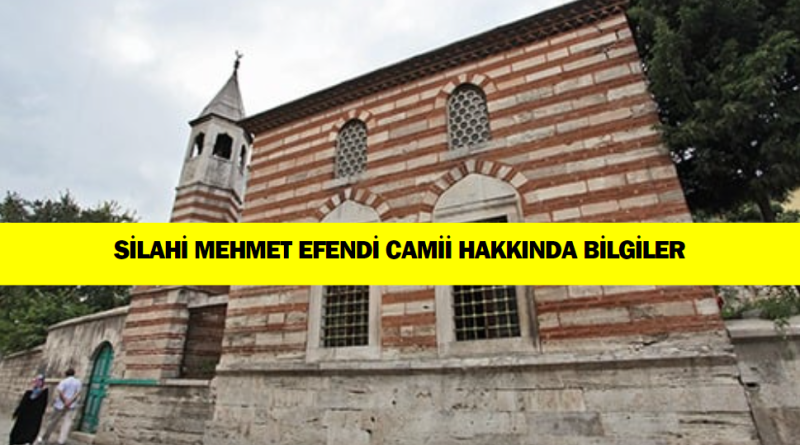 silahi-mehmet-efendi-camii-hakkinda-bilgi